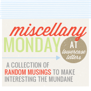 Miscellany Monday@lowercase letters