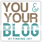 you & your blog at finding joy